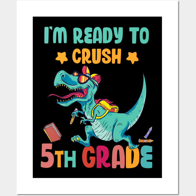 Back To School I'm Ready To Crush 5th Grade Dinosaur Wall Art by Benko Clarence